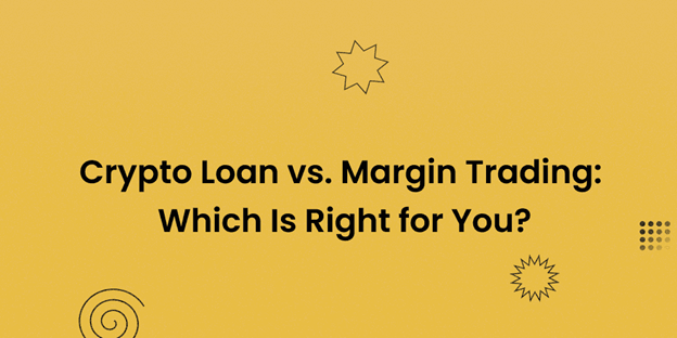 crypto-loan-vs.-margin-trading:-which-is-right-for-you?